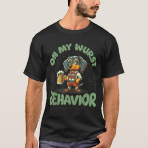 On My Wurst Behavior Dachshund German Beer Prost T-Shirt