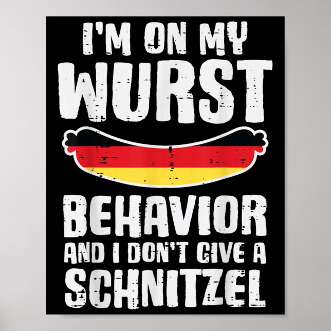 On My Wurst Behavior Dont Give Schnitzel Funny  Poster (Front)