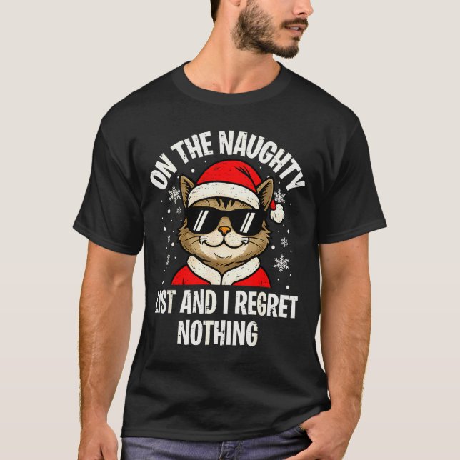 On Naughty List And I Regret Nothing Funny Cat Chr T-Shirt (Front)