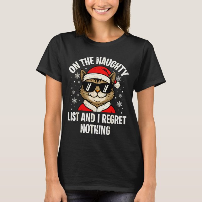 On Naughty List And I Regret Nothing Funny Cat Chr T-Shirt (Front)