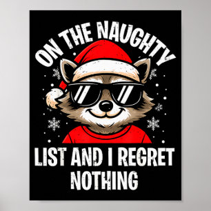 On Naughty List And I Regret Nothing Funny Raccoon Poster