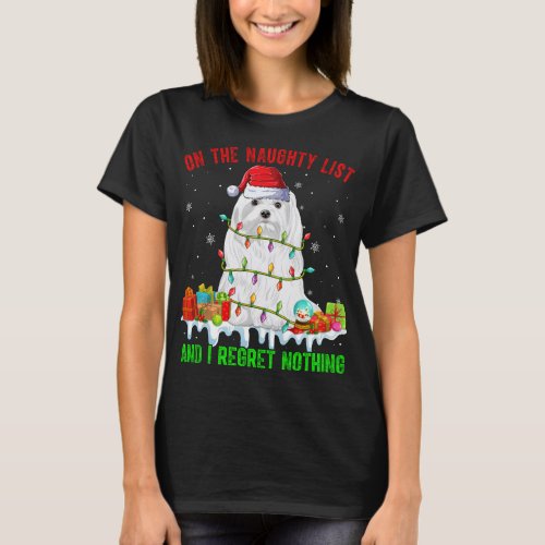 On Naughty List  I Regret Nothing Xmas Maltese Do T_Shirt