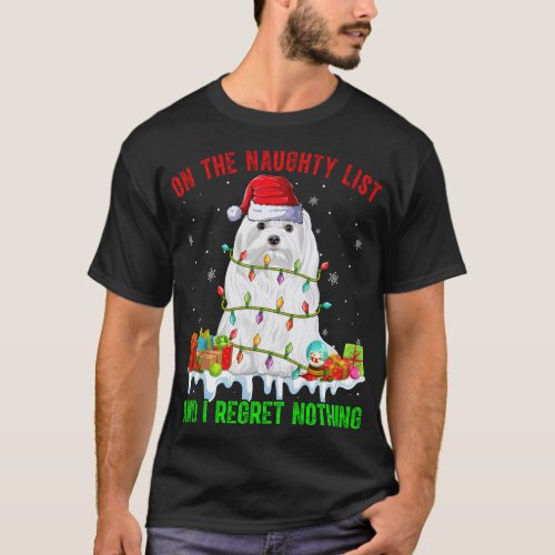 On Naughty List  I Regret Nothing Xmas Maltese Do T_Shirt