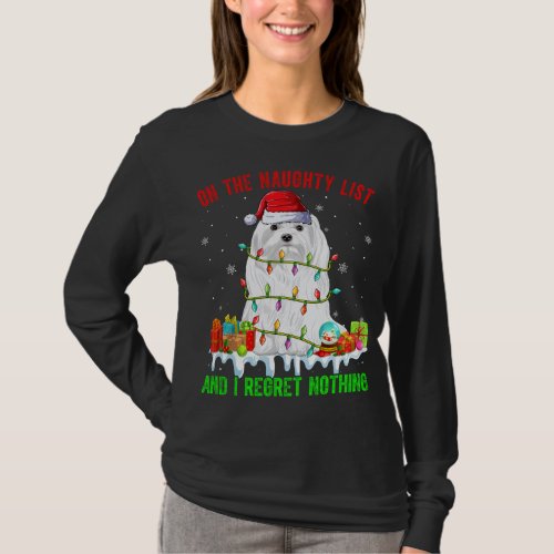 On Naughty List  I Regret Nothing Xmas Maltese Do T_Shirt