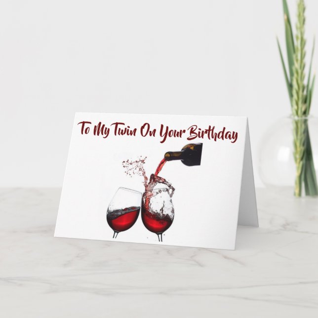ON OUR ***BIRTHDAY*** POUR THAT WINE!!!!!!! CARD (Front)
