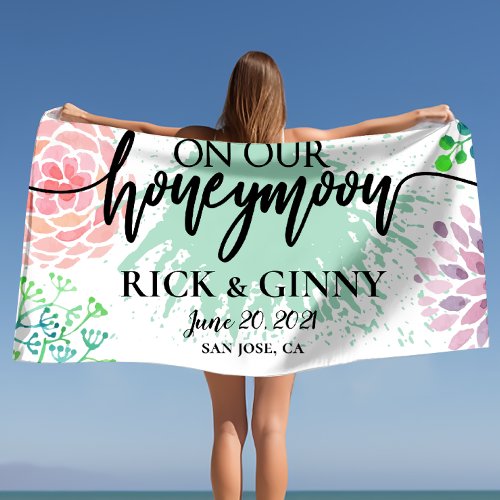 On Our Honeymoon _ Watercolor Splash Newlyweds  Beach Towel