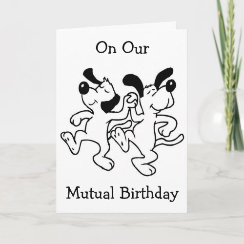 ON OUR MUTUAL BIRTHDAY I AM DOING HAPPY DANCE CARD