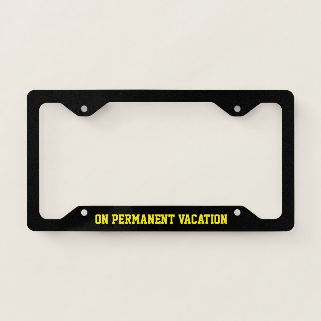 On Permanent Vacation Retired Person Yellow Text License Plate Frame (Front)