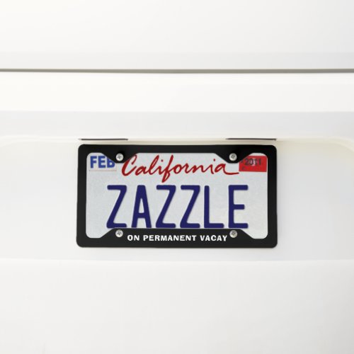 On Permanent Vacay Retired Person White Text License Plate Frame