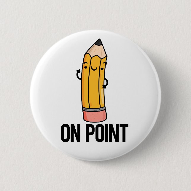 On Point Funny Pencil Pun  Button (Front)