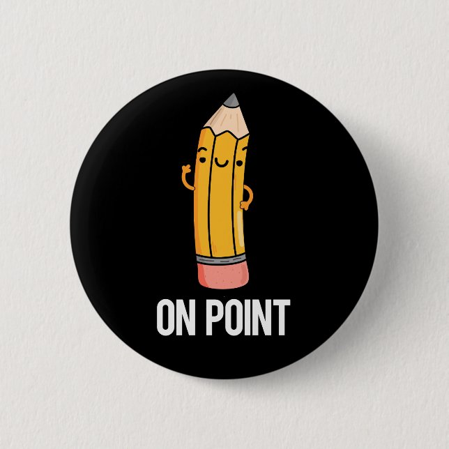 On Point Funny Pencil Pun Dark BG Button (Front)