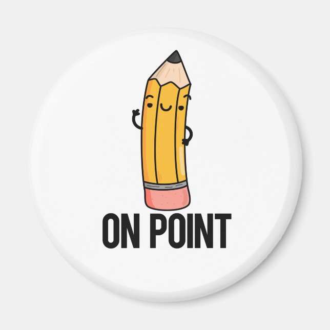 On Point Funny Pencil Pun  Magnet (Front)