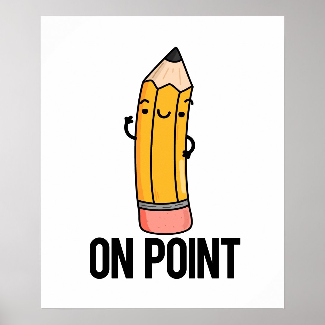 On Point Funny Pencil Pun Poster Zazzle