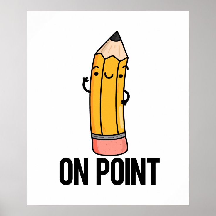 On Point Funny Pencil Pun Poster | Zazzle