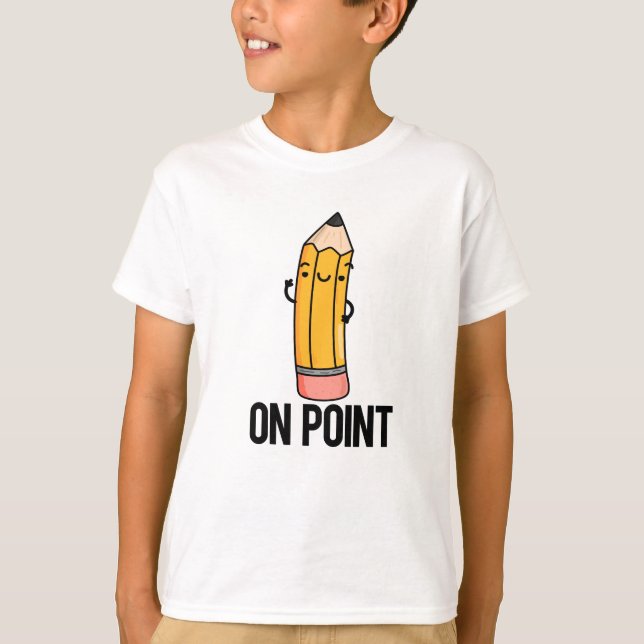 On Point Funny Pencil Pun  T-Shirt (Front)