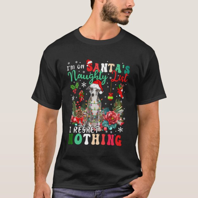 On Santa'S Naughty List Regret Nothing Xmas Whippe T-Shirt (Front)