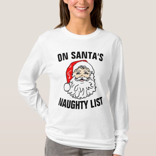 ON SANTAS NAUGHTY LIST T_Shirts