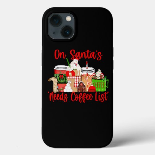 On Santas Needs Coffee List Christmas Coffee iPhone 13 Case