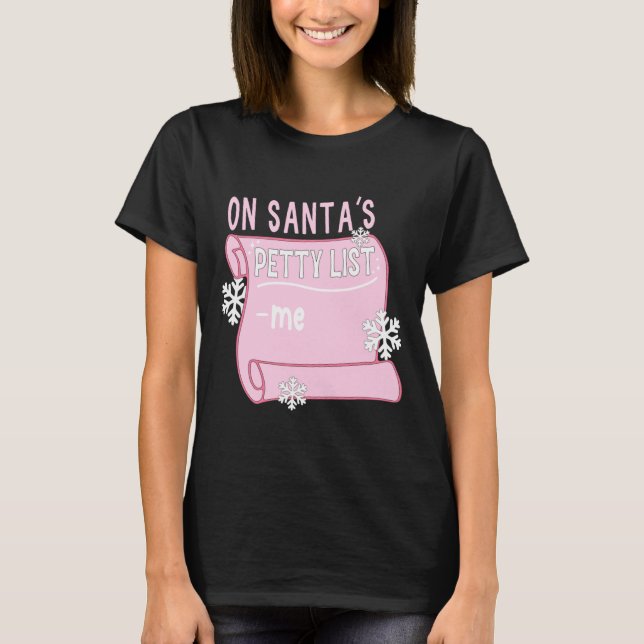On Santa's Petty List Me Santa Christmas Design Lo T-Shirt (Front)