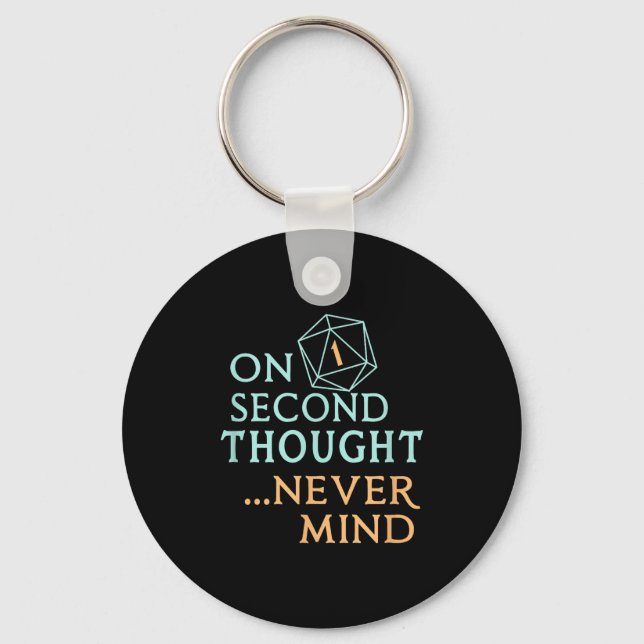 On Second Thought Never Mind, Funny Gift For Men,  Keychain (Front)