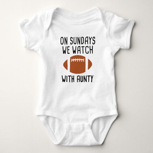 On Sunday we watch football with Aunty Funny Baby Bodysuit