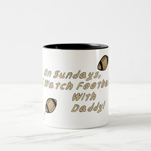 On Sundays I Watch Football With Daddy Black Mug