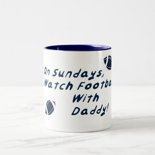 On Sundays I Watch Football With Daddy _ Blue Two_Tone Coffee Mug