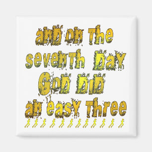 On the 7th Day God Did an Easy Three Running Humor Magnet
