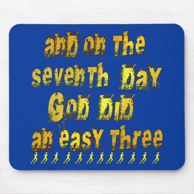 On the 7th Day God Did an Easy Three Running Humor Mouse Pad (Front)