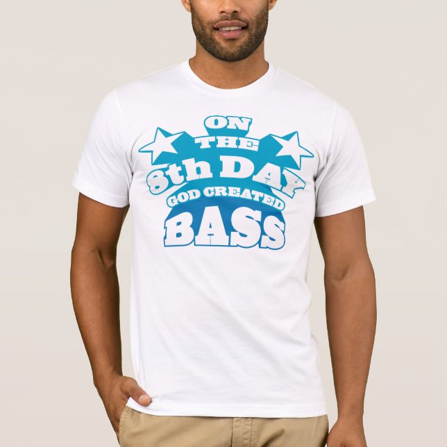 On the 8th day God created Bass T-Shirt (Front)