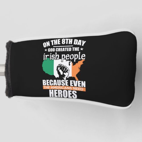 on the 8th day god created the irish people becaus golf head cover