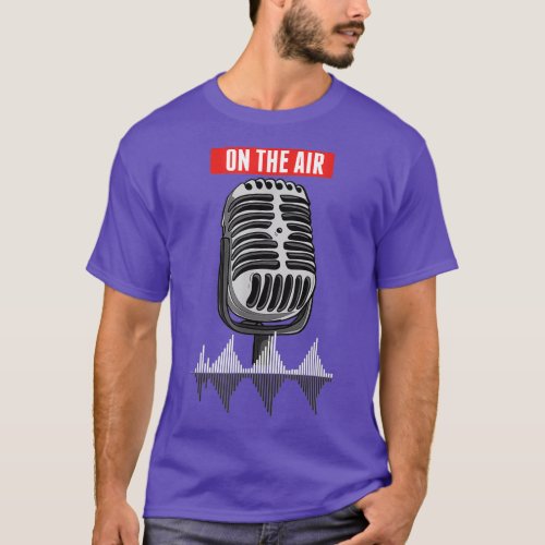 On The Air Podcast Microphone Radio Show Host DJ T_Shirt
