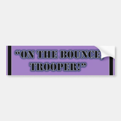 On the bounce trooper Bumper Sticker