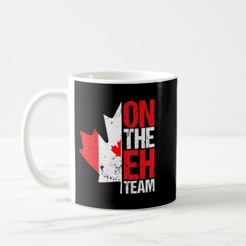 On The Eh Team Canada Day Maple Leaf Canadian Flag Coffee Mug