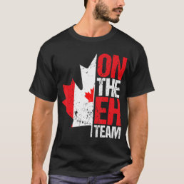 On The Eh Team Canada Day Maple Leaf Canadian Flag T-Shirt