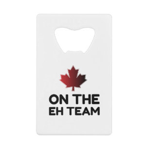 On The Eh Team Canada Funny Credit Card Bottle Opener