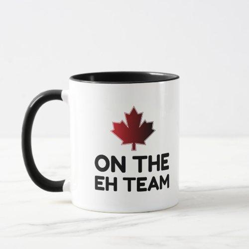 On The Eh Team Canada Funny Mug