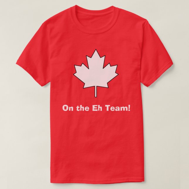 On the Eh Team! T-Shirt (Design Front)