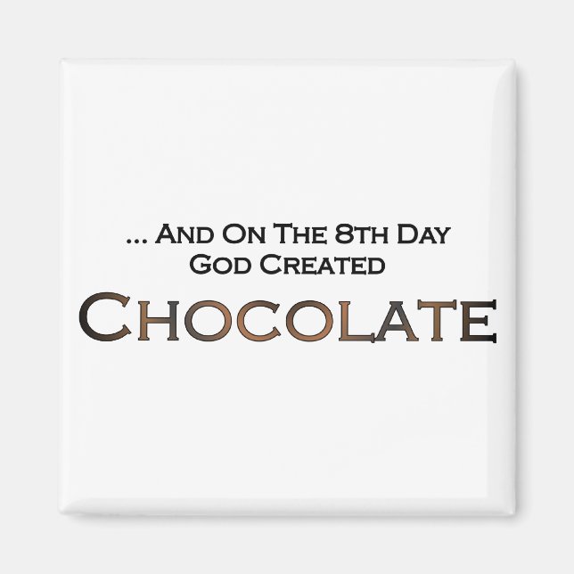 On The Eighth Day God Created Chocolate Magnet (Front)