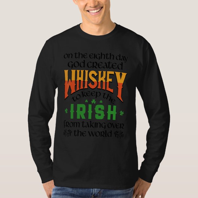 On The Eighth Day God Created Whiskey St  Patrick' T-Shirt (Front)