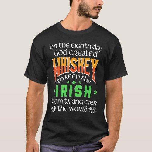 On The Eighth Day God Created Whiskey St Patricks T_Shirt