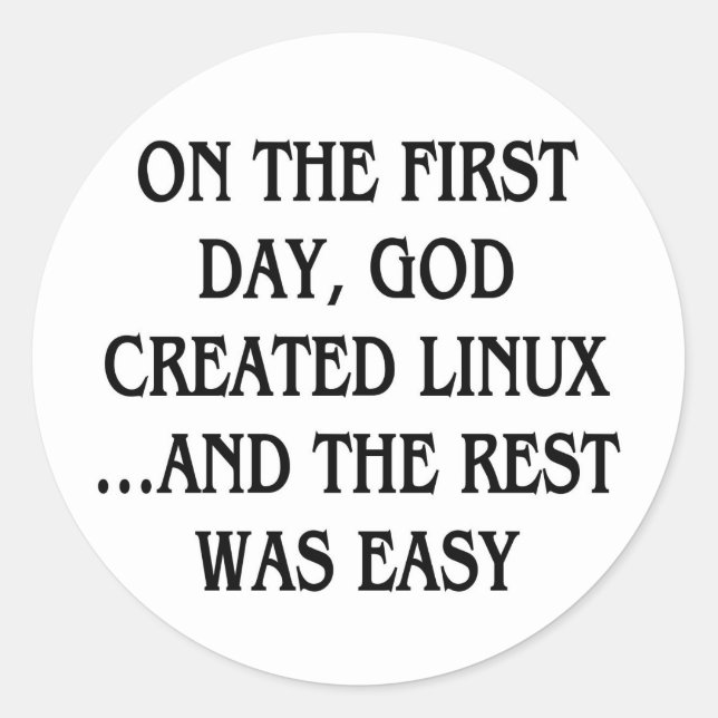 On the first day, God created Linux...and the rest Classic Round Sticker (Front)