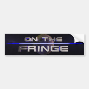On the Fringe Bumper Sticker