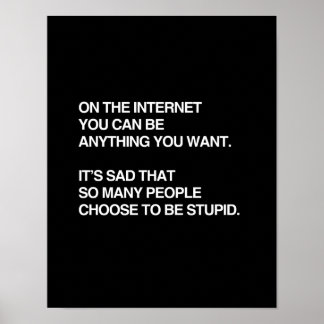 ON THE INTERNET YOU CAN BE ANYTHING YOU WANT POSTER
