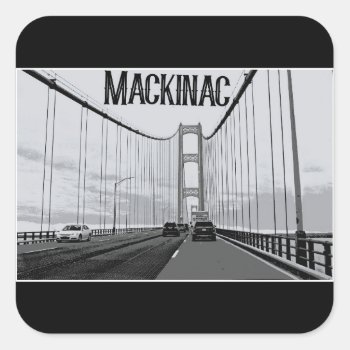 On The Mackinac Bridge Square Sticker by sharpcreations at Zazzle