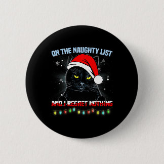 On The Naughty List And I Regret Nothing Cat Chris Button