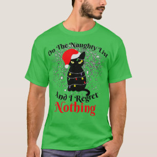 On The Naughty List And I Regret Nothing Cat Chris T-Shirt