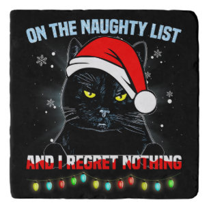 On The Naughty List And I Regret Nothing Cat xmas Trivet