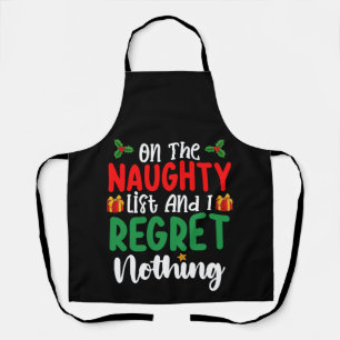 On The Naughty List And I Regret Nothing Christmas Apron