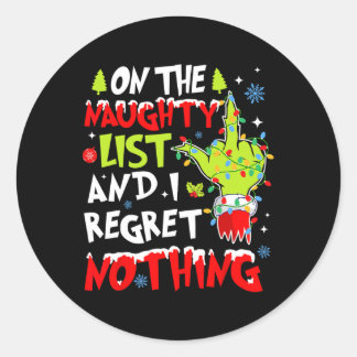 On The Naughty List And I Regret Nothing Christmas Classic Round Sticker
